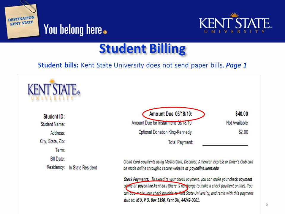 Student Billing Student bills: Kent State University does not send paper bills. Page 1 6