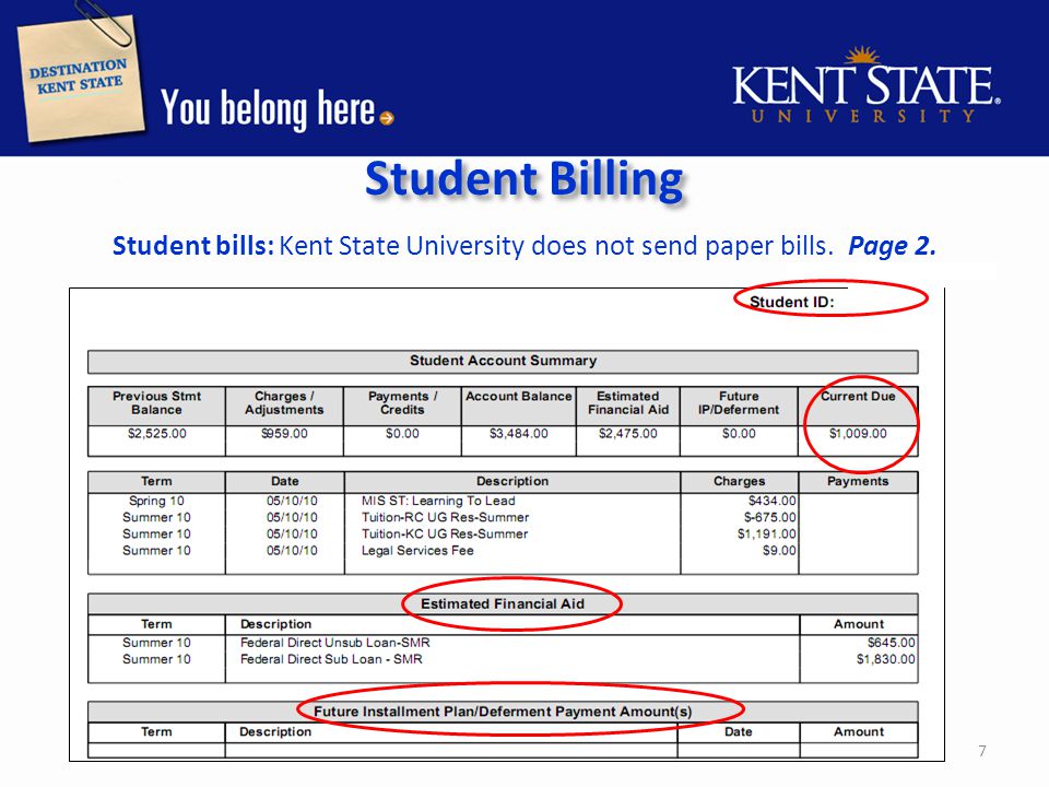 Student Billing Student bills: Kent State University does not send paper bills. Page 2. 7