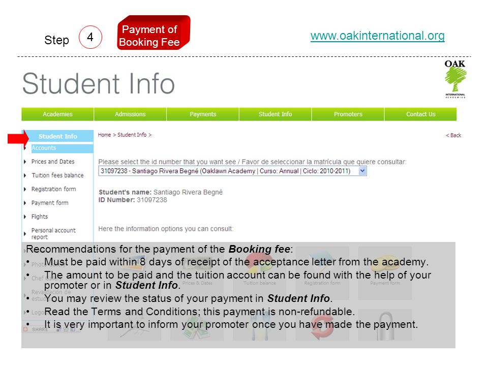 Recommendations for the payment of the Booking fee: Must be paid within 8 days of receipt of the acceptance letter from the academy.