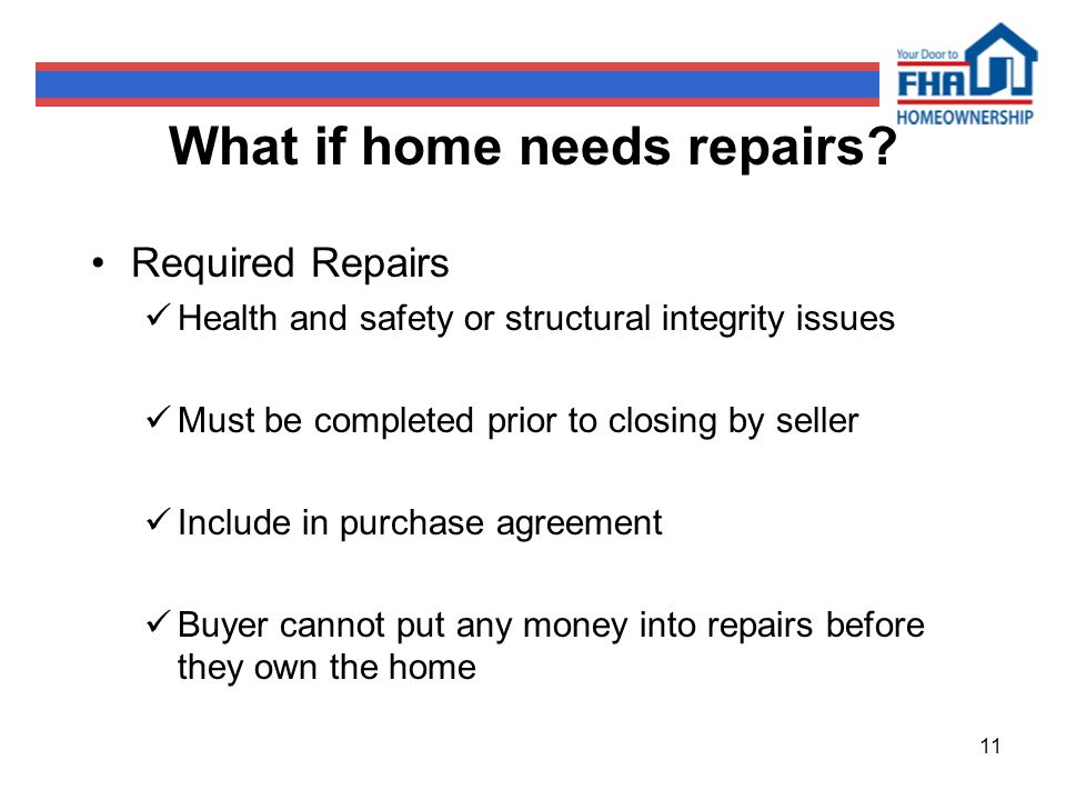 11 What if home needs repairs.