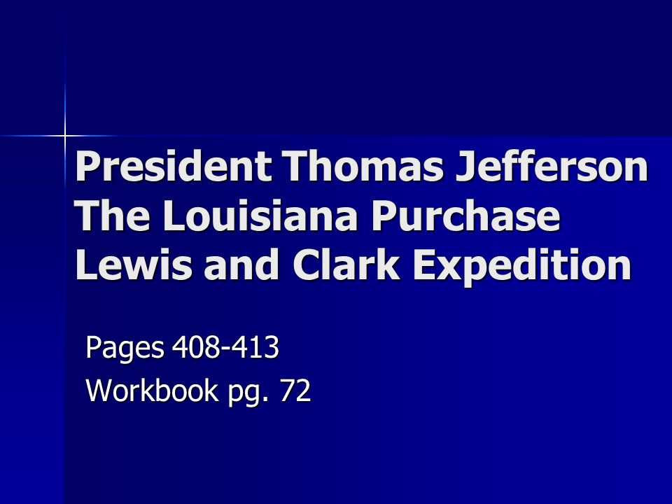 President Thomas Jefferson The Louisiana Purchase Lewis and Clark Expedition Pages Workbook pg.