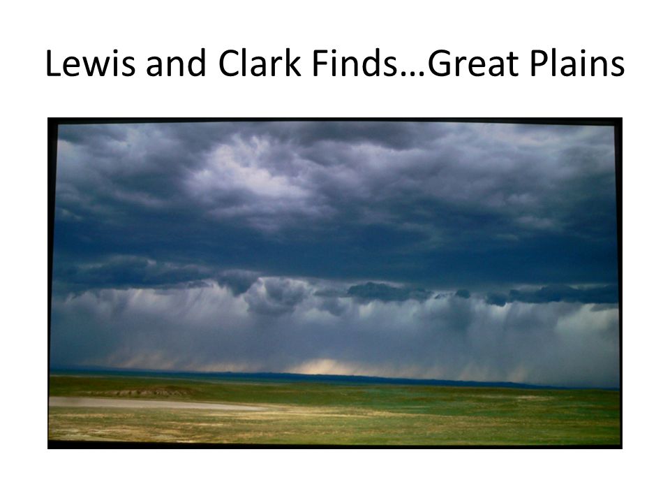 Lewis and Clark Finds…Great Plains