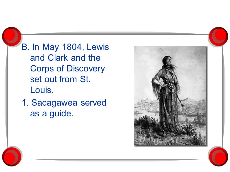 B. In May 1804, Lewis and Clark and the Corps of Discovery set out from St.