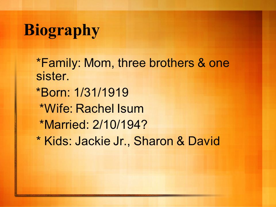 Biography *Family: Mom, three brothers & one sister.