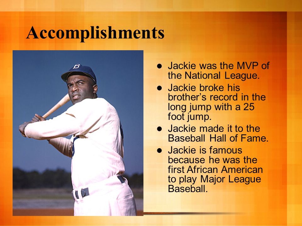 Accomplishments Jackie was the MVP of the National League.