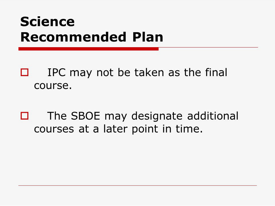 Science Recommended Plan  IPC may not be taken as the final course.