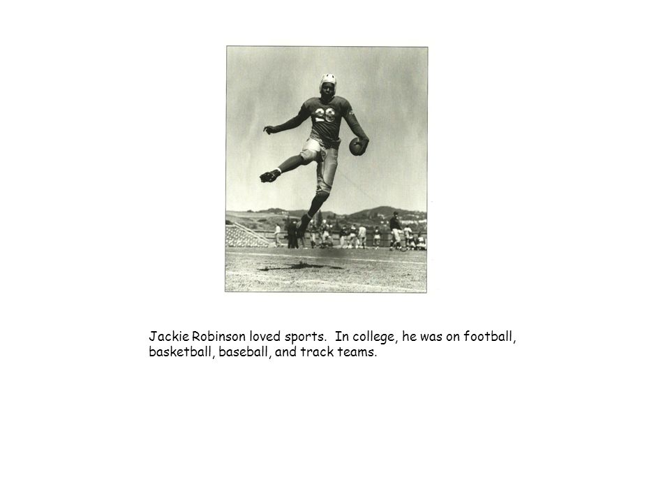 Jackie Robinson loved sports.