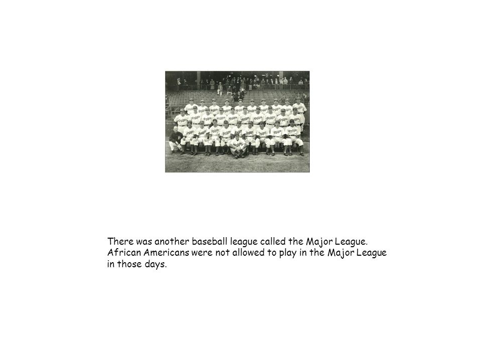 There was another baseball league called the Major League.