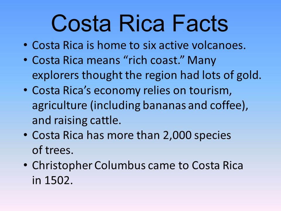 Costa Rica is home to six active volcanoes.