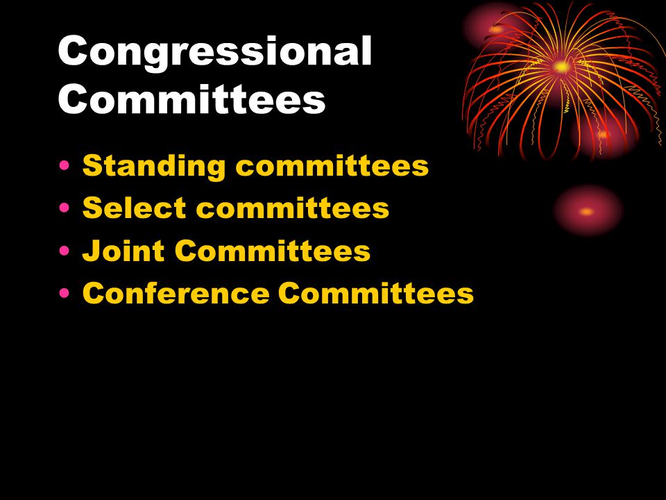 Standing committees Select committees Joint Committees Conference Committees