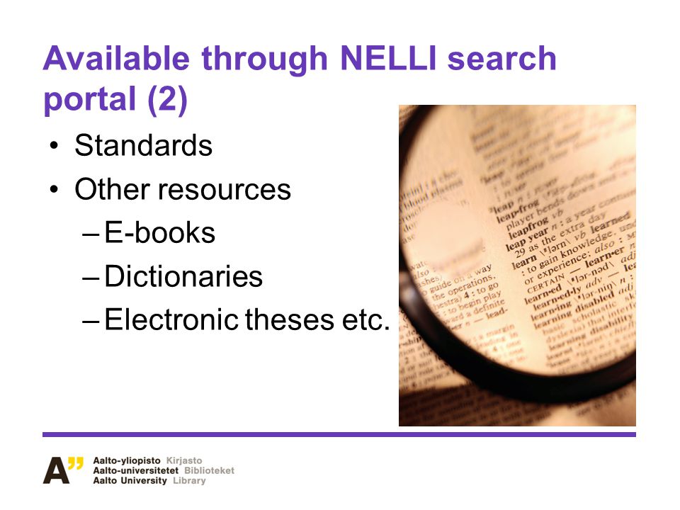 Available through NELLI search portal (2) Standards Other resources –E-books –Dictionaries –Electronic theses etc.