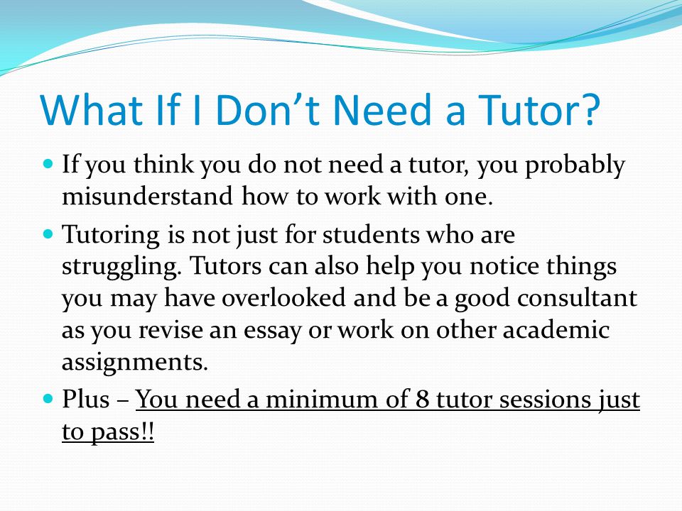 What If I Don’t Need a Tutor.