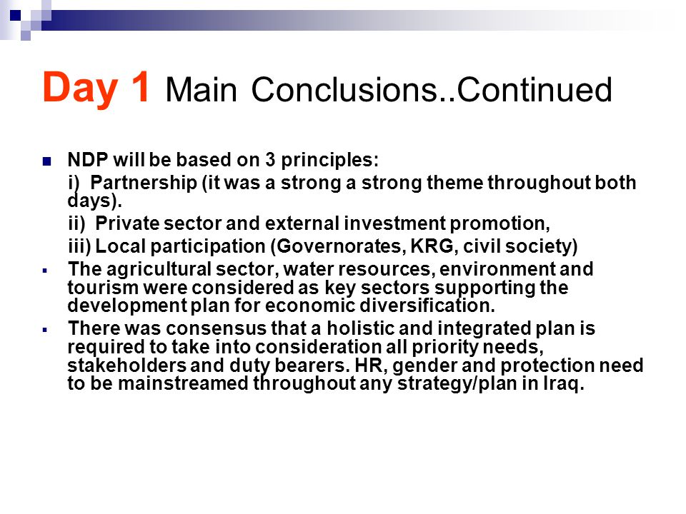 Day 1 Main Conclusions..Continued NDP will be based on 3 principles: i) Partnership (it was a strong a strong theme throughout both days).
