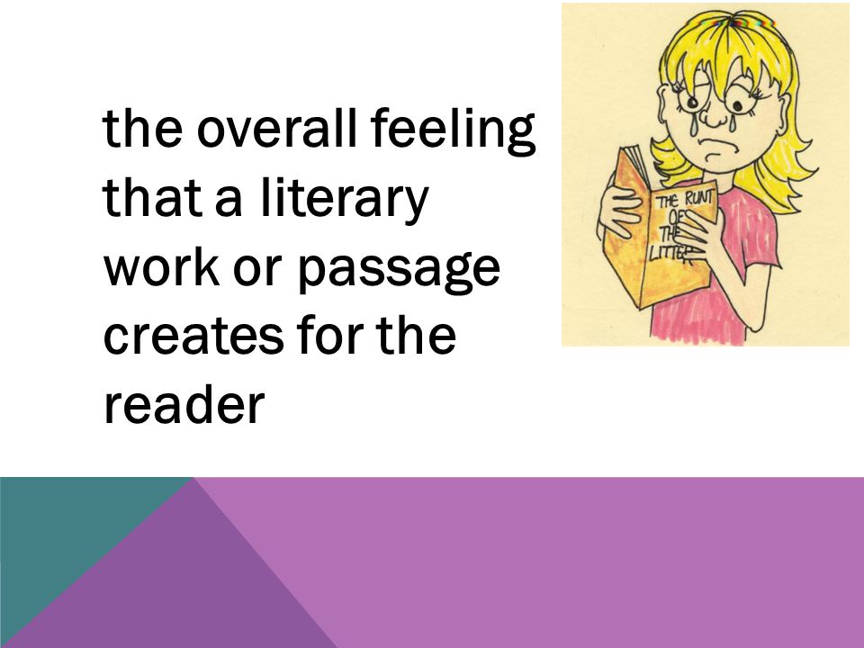 the overall feeling that a literary work or passage creates for the reader