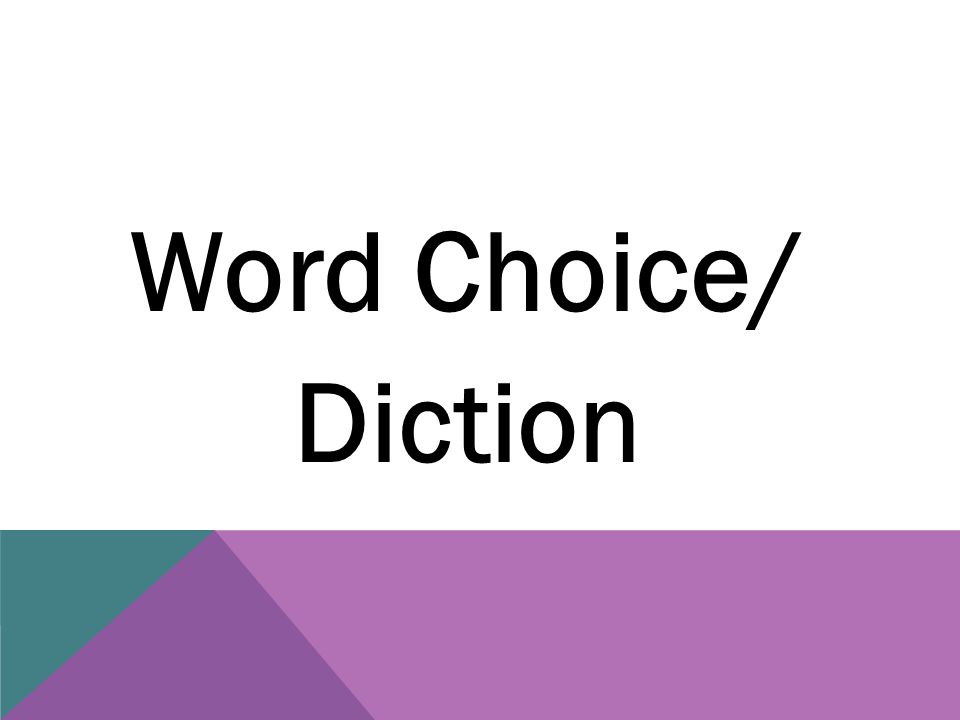 Word Choice/ Diction