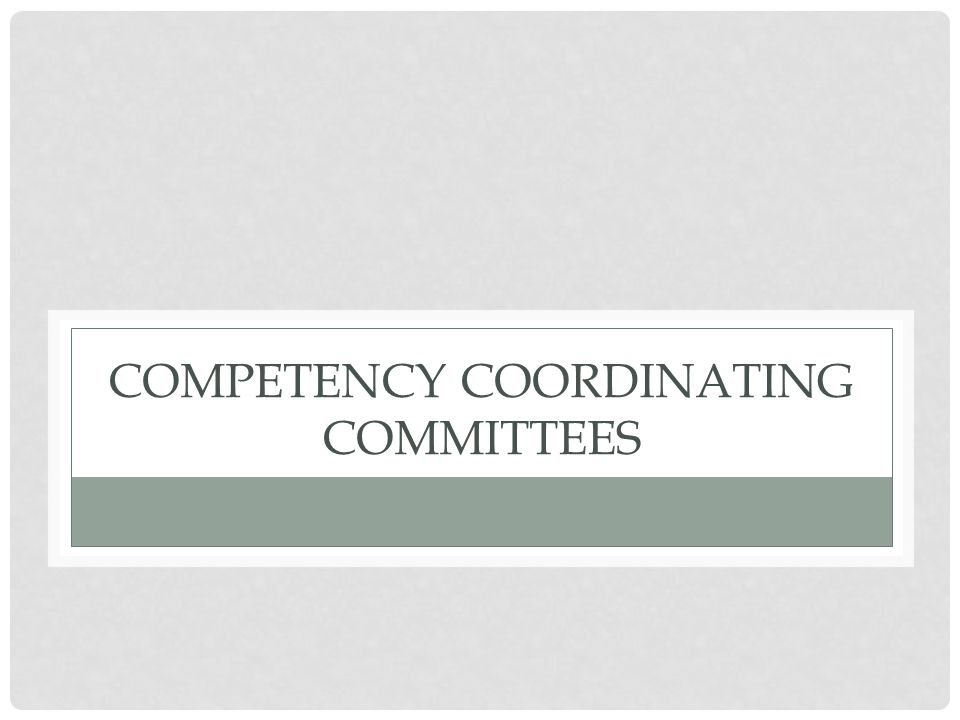 COMPETENCY COORDINATING COMMITTEES