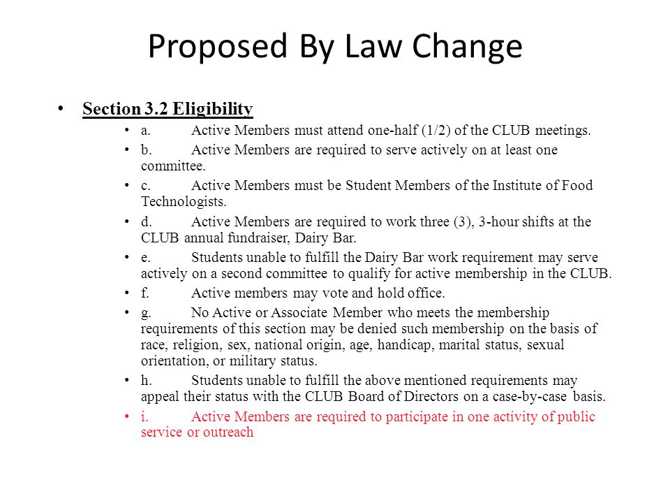 Proposed By Law Change Section 3.2 Eligibility a.Active Members must attend one-half (1/2) of the CLUB meetings.