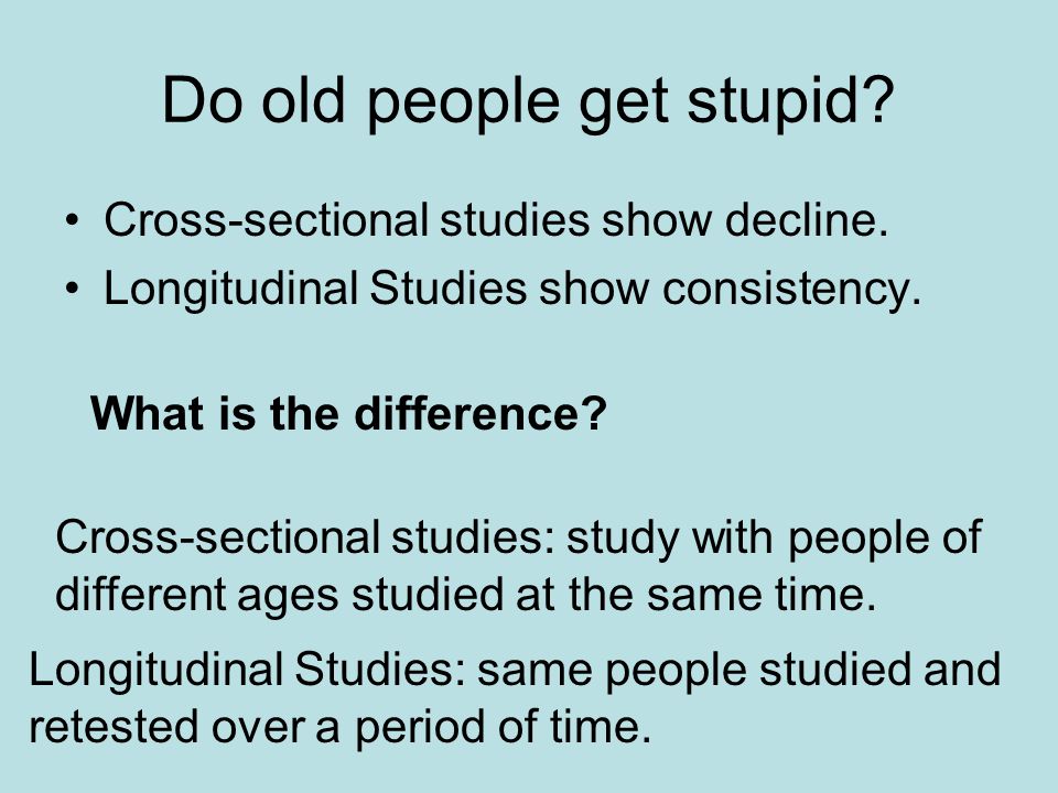 Do old people get stupid. Cross-sectional studies show decline.