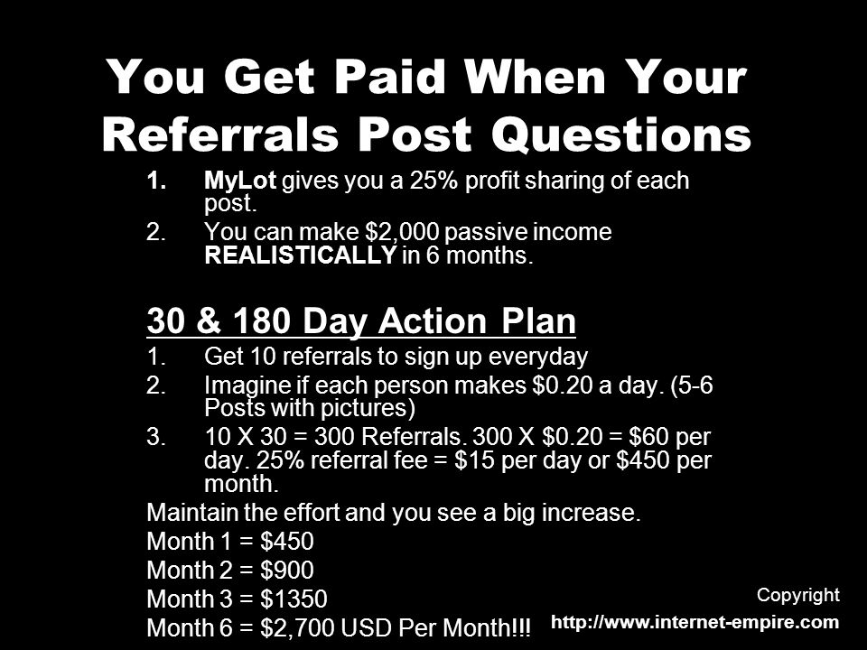 You Get Paid When Your Referrals Post Questions 1.MyLot gives you a 25% profit sharing of each post.