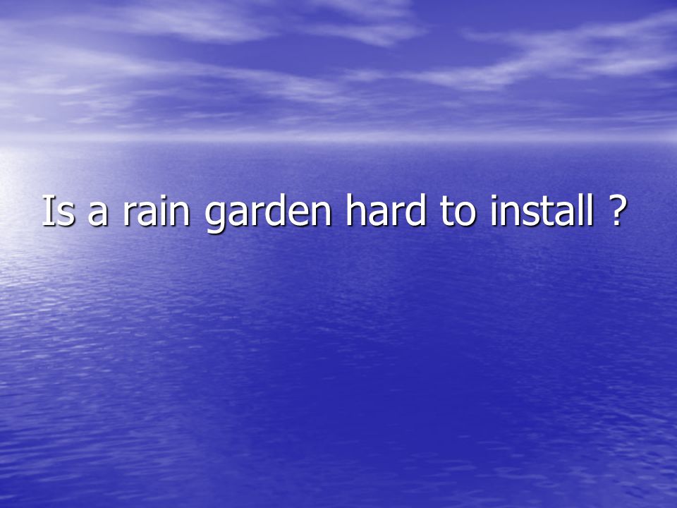 Is a rain garden hard to install