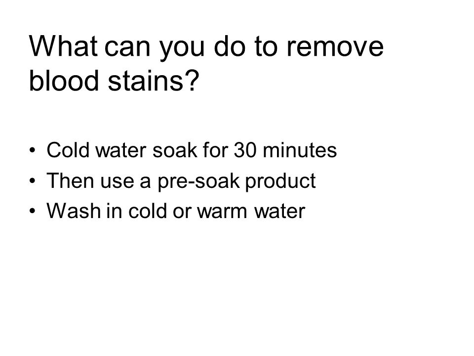 What can you do to remove blood stains.