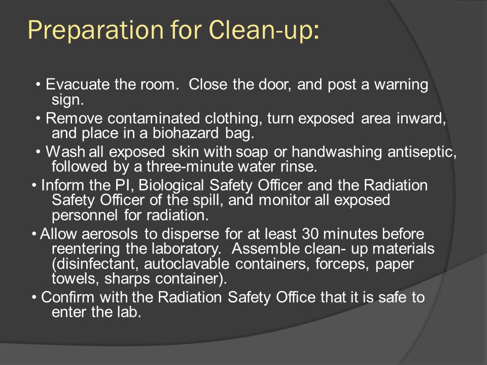 Preparation for Clean-up: Evacuate the room. Close the door, and post a warning sign.