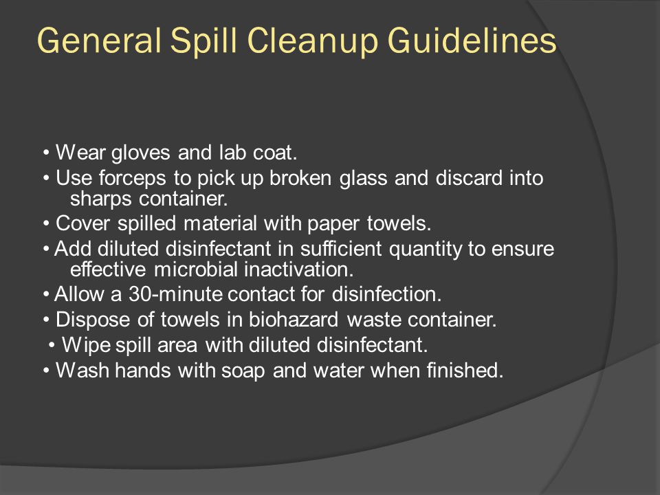 General Spill Cleanup Guidelines Wear gloves and lab coat.