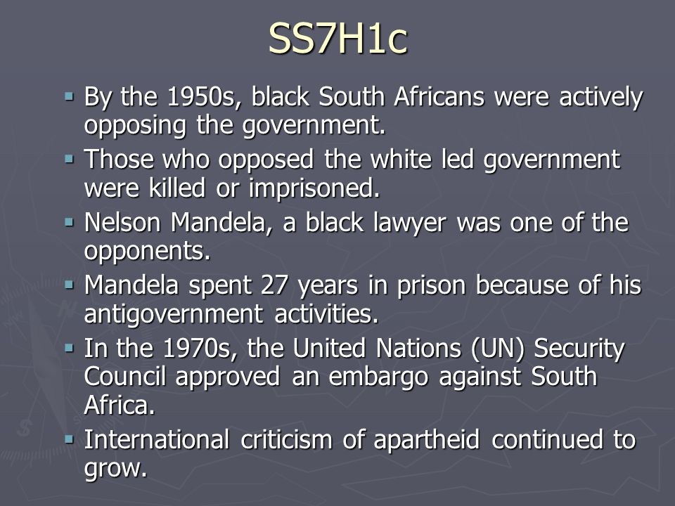 SS7H1c  By the 1950s, black South Africans were actively opposing the government.