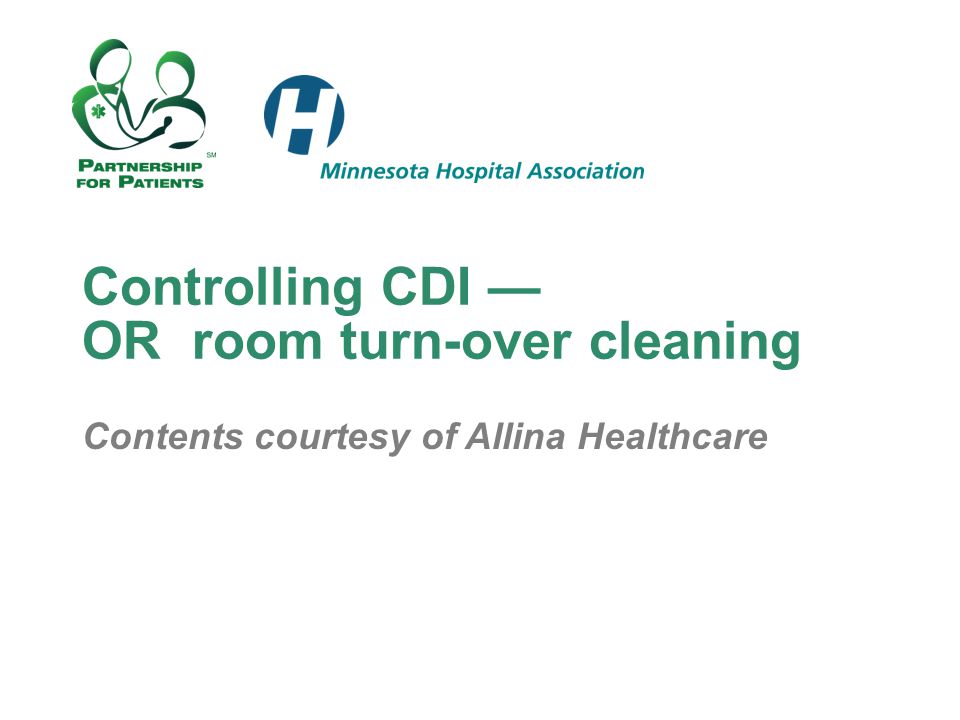 Controlling CDI — OR room turn-over cleaning Contents courtesy of Allina Healthcare