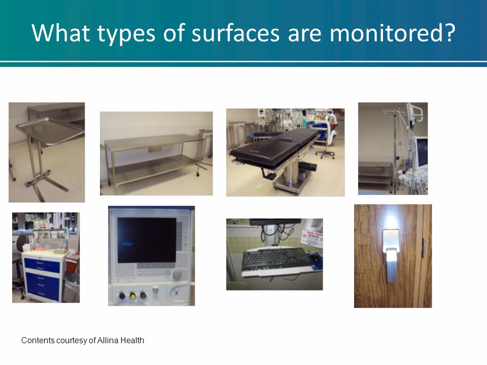What types of surfaces are monitored Contents courtesy of Allina Health