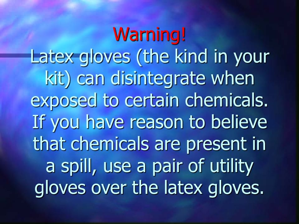 When cleaning a spill, first put on the gloves provided in the kit.
