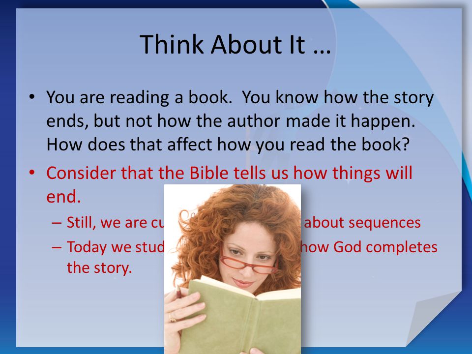 Think About It … You are reading a book.