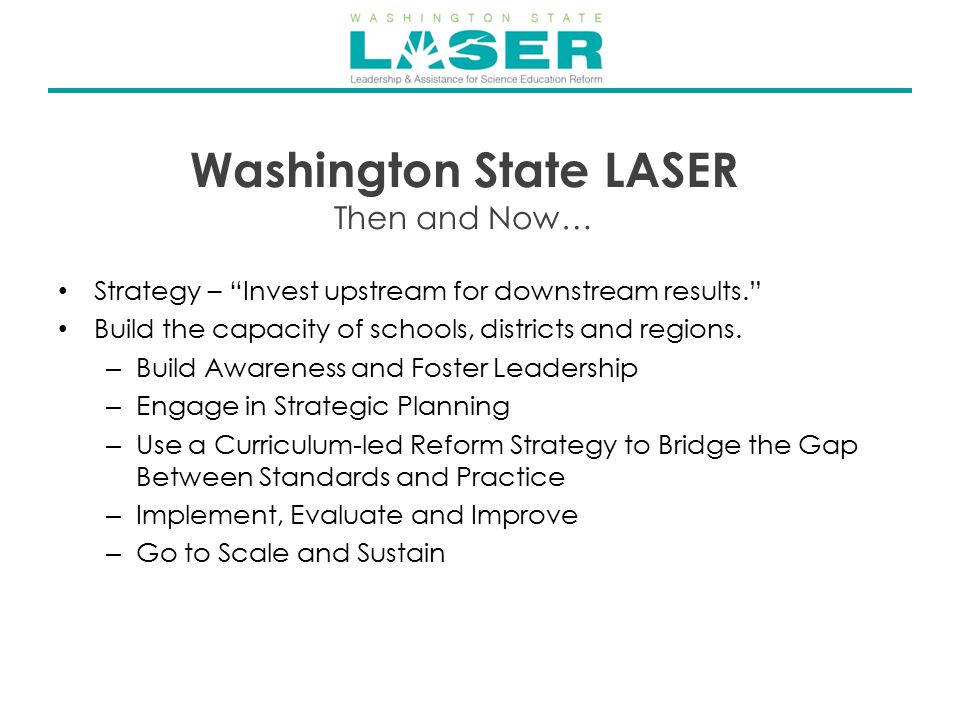 Strategy – Invest upstream for downstream results. Build the capacity of schools, districts and regions.