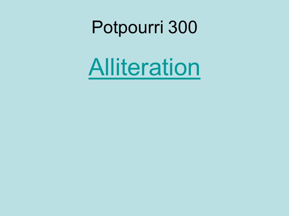 Potpourri 300 Alliteration
