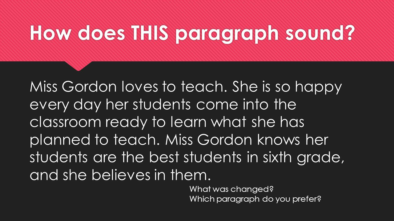 How does THIS paragraph sound. Miss Gordon loves to teach.