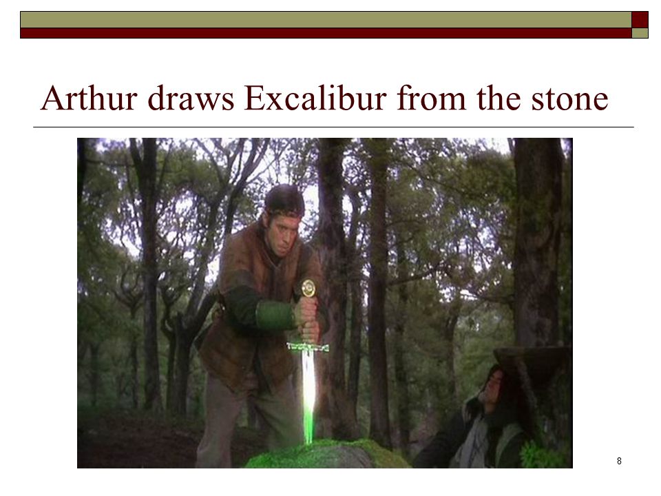 8 Arthur draws Excalibur from the stone