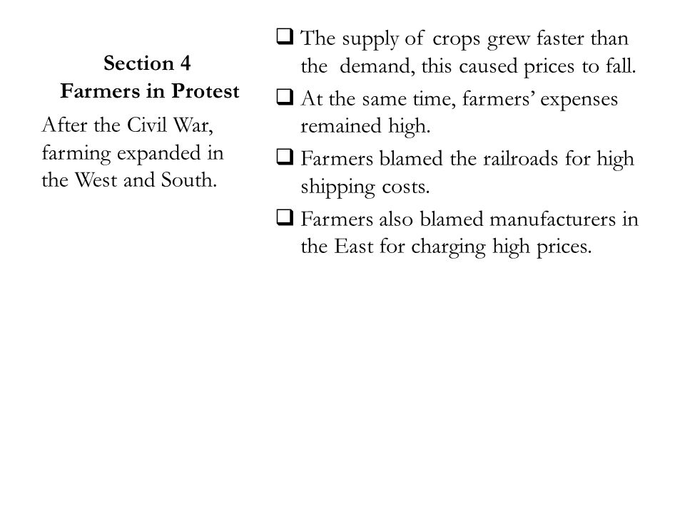 Section 4 Farmers in Protest  The supply of crops grew faster than the demand, this caused prices to fall.