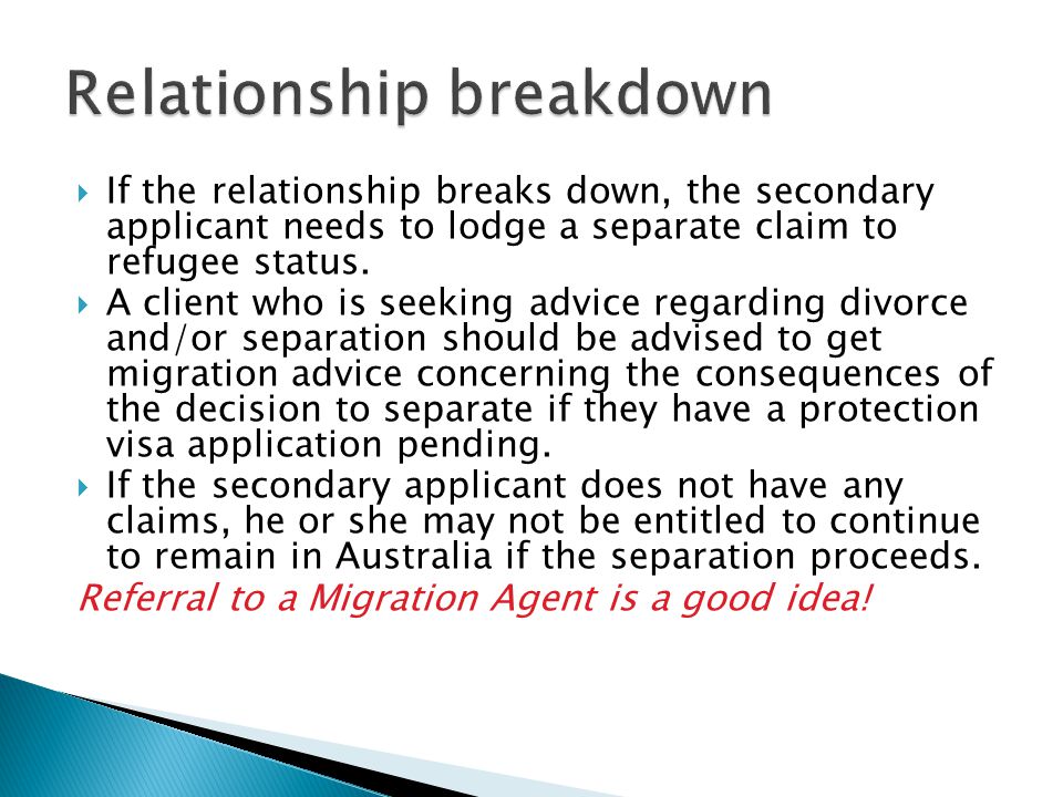  If the relationship breaks down, the secondary applicant needs to lodge a separate claim to refugee status.