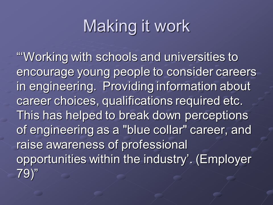 Making it work ‘Working with schools and universities to encourage young people to consider careers in engineering.