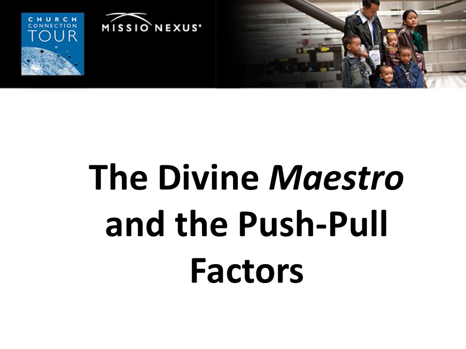 The Divine Maestro and the Push-Pull Factors