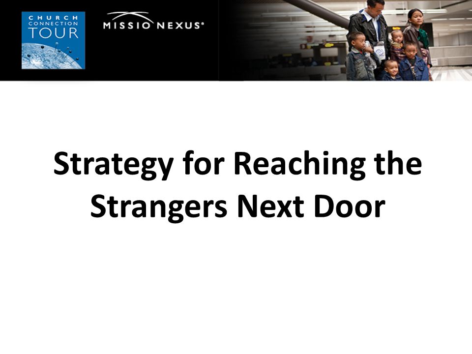 Strategy for Reaching the Strangers Next Door