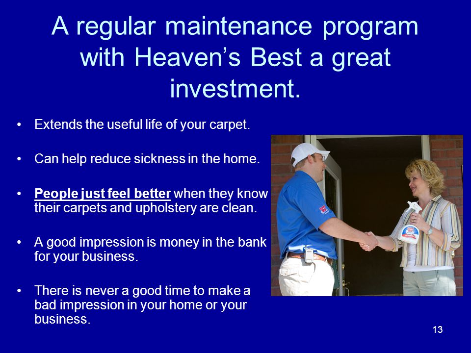 A regular maintenance program with Heaven’s Best a great investment.