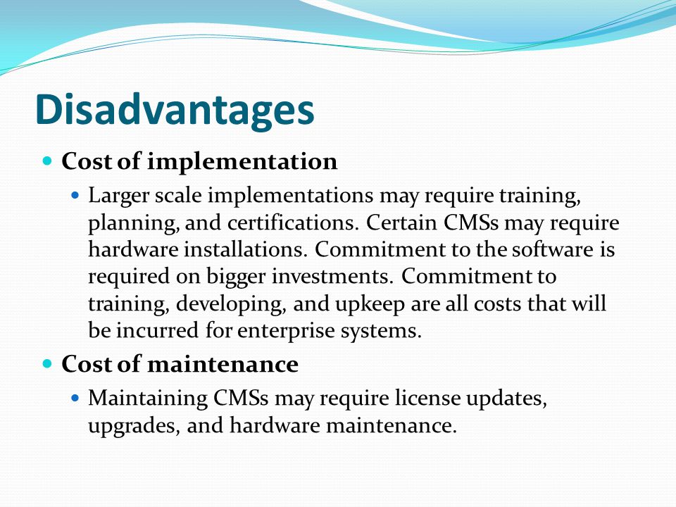 Disadvantages Cost of implementation Larger scale implementations may require training, planning, and certifications.