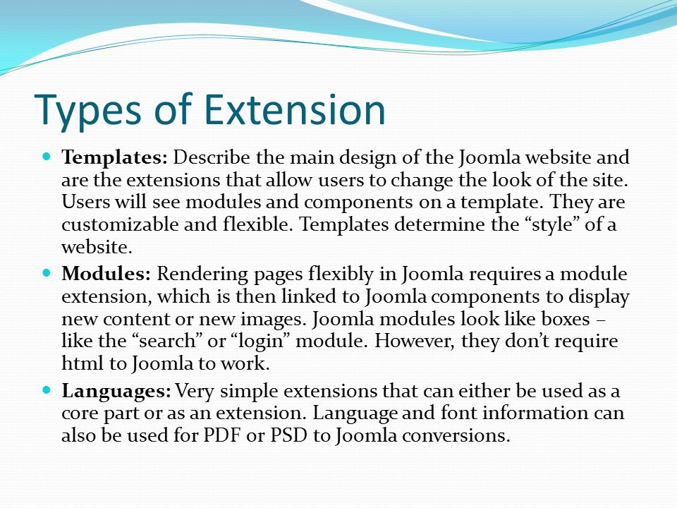 Types of Extension Templates: Describe the main design of the Joomla website and are the extensions that allow users to change the look of the site.