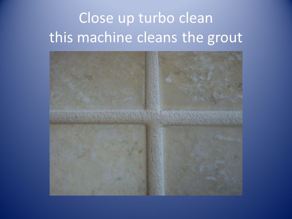 Close up turbo clean this machine cleans the grout