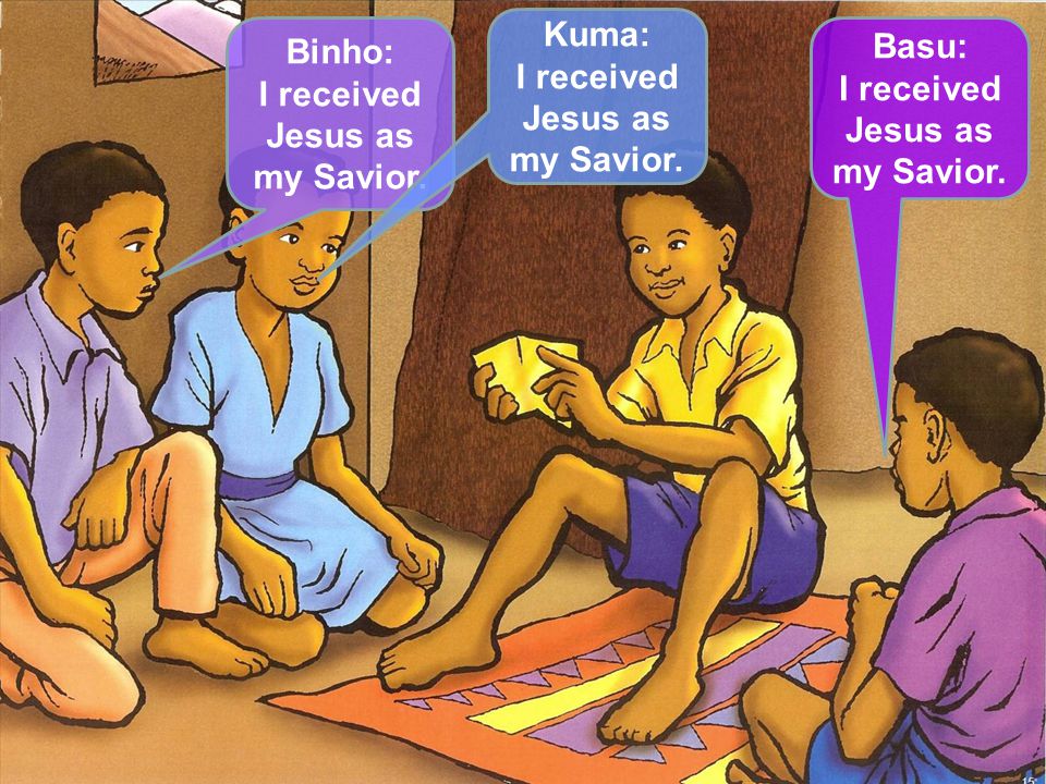 Binho: I received Jesus as my Savior. Kuma: I received Jesus as my Savior.