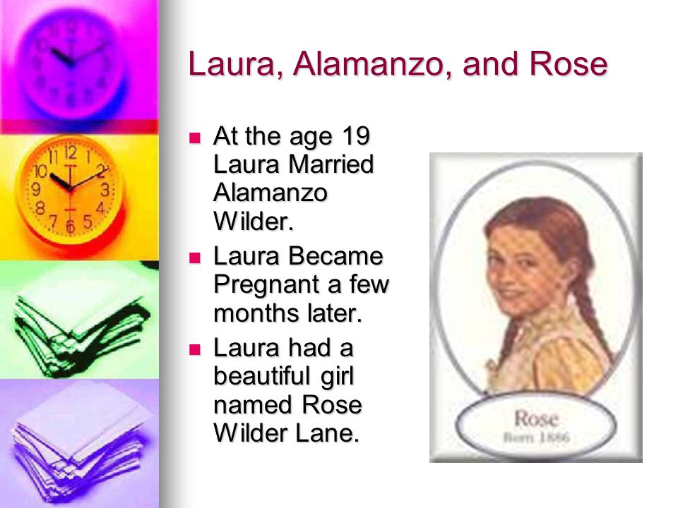 Laura, Alamanzo, and Rose At the age 19 Laura Married Alamanzo Wilder.