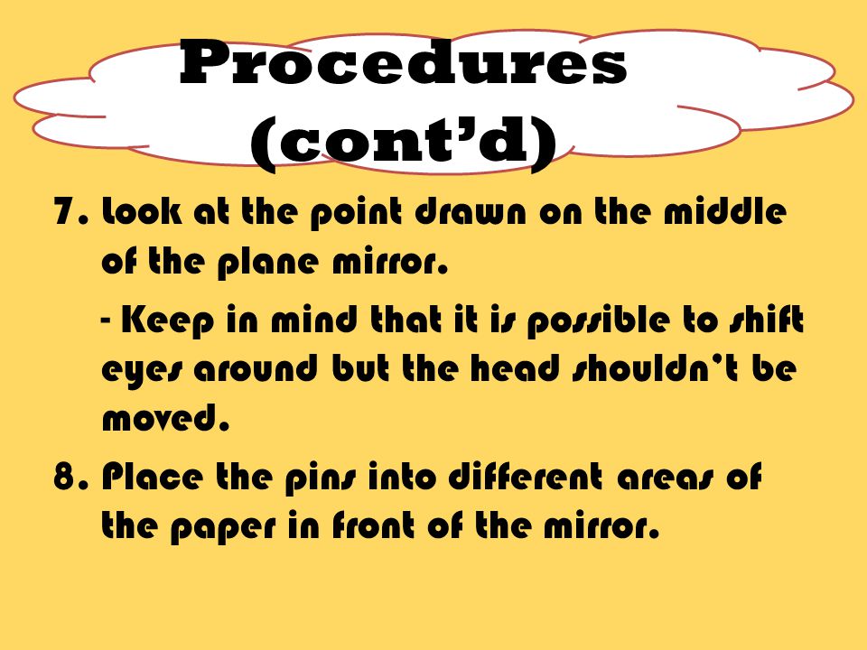 7. Look at the point drawn on the middle of the plane mirror.