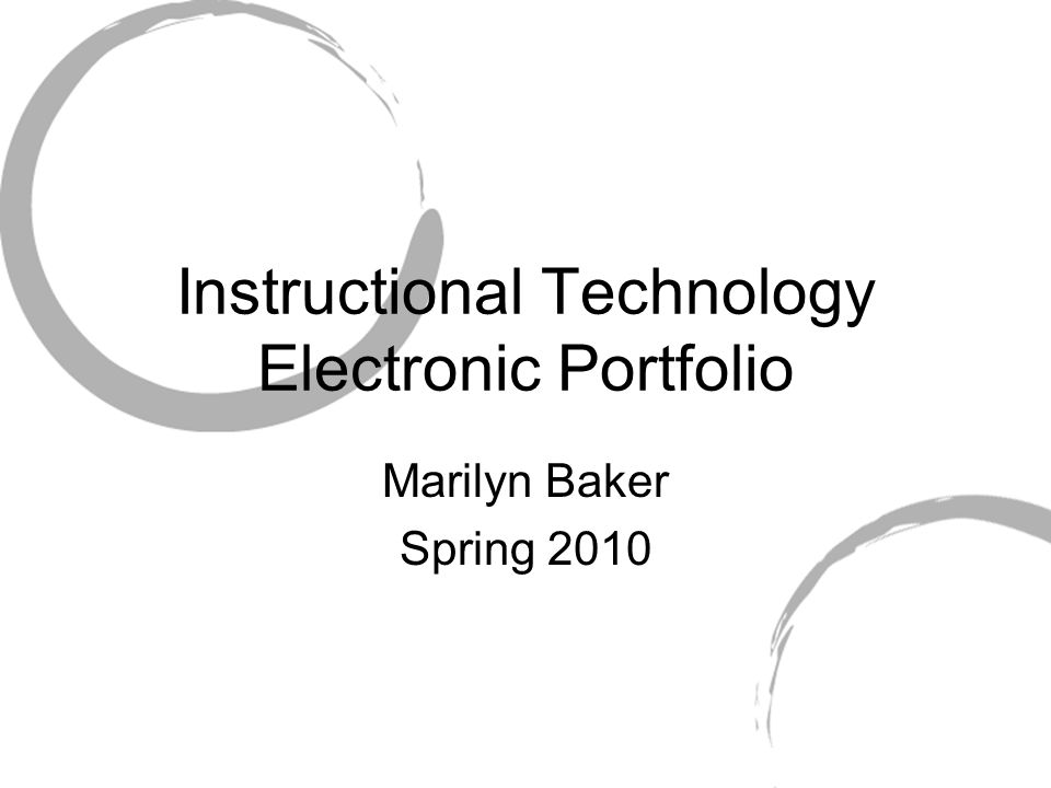 Instructional Technology Electronic Portfolio Marilyn Baker Spring 2010