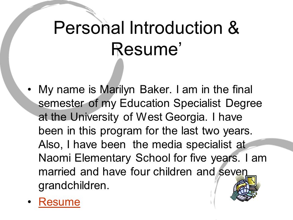 Personal Introduction & Resume’ My name is Marilyn Baker.